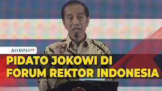 FULL Pidato Jokowi di Forum Rektor Indonesia Bicara Soal SDM Berkualitas Menuju Negara Maju [upl. by Niatsirhc]