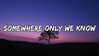 Keane  Somewhere Only We Know Lyrics [upl. by Ecam]