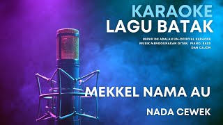 Mekkel Nama Au Nada Cewek Karaoke Akustik ‼️ Minus One Lagu Batak Beserta Lirik [upl. by Ysnat434]