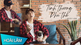 TÌNH THƯƠNG PHU THÊ  Chí Hướng  Hoài Lâm Cover [upl. by Seena]