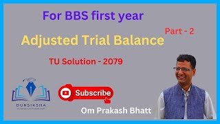 Adjusted Trial Balance BBS first year TU solution 2079 [upl. by Lacee62]