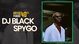 ARTIGO 40º PODCAST  DJ BLACK SPYGO 44 [upl. by Arza452]