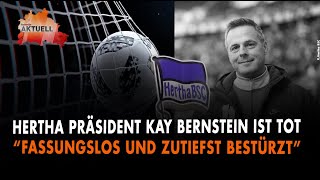 Hertha Präsident Kay Bernstein ist tot [upl. by Khano163]