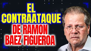 EL CONTRA ATAQUE DE RAMON BAEZ FIGUEROA [upl. by Ellenor166]