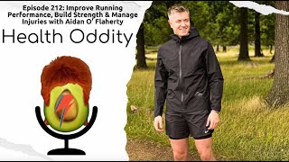 212 Improve Running Performance Build Strength amp Manage Injuries with Aidan O’ Flaherty [upl. by Fredi]