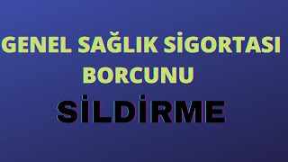 GENEL SAĞLIK SİGORTASI BORCUNU SİLDİRME [upl. by Bucky]