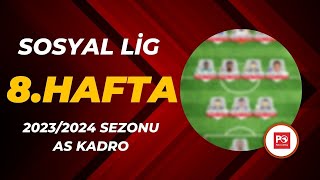 PO Sosyal Lig 8 Hafta AS Kadro Seçimi  20232024 SEZONU [upl. by Tedder]