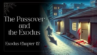 Exodus Chapter 12 The Passover and the Exodus [upl. by Linc]