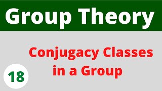 Conjugate elements  Conjugacy classes in a group  Group Theory [upl. by Domash611]