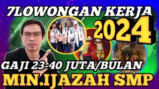 🔴INFO LOWONGAN KERJA TERBARU TAHUN 2024❗️IJAZAH MINIMAL SMP GAJI 23JUTA 40 JUTA PERBULAN☝️ [upl. by Scholem]