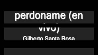 Gilberto Santa Rosa Perdoname [upl. by Norrat]