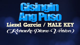 GISINGIN ANG PUSO  Liezel GarciaMALE KEY KARAOKE PIANO VERSION [upl. by Engel]