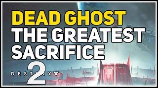 Dead Ghost The Greatest Sacrifice Destiny 2 [upl. by Serles]