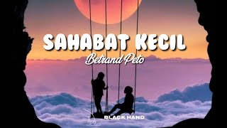 Betrand Peto  Sahabat Kecil Lyrics [upl. by Strohben]