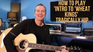 How to play the intro to Wheat Kings lead part by The Tragically Hip [upl. by Jaquenetta268]