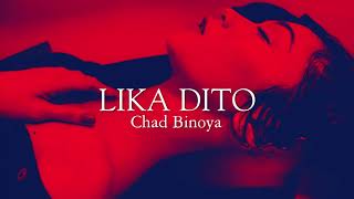 Chad Binoya  Lika Dito [upl. by Notselrahc]