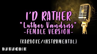 Luther Vandross  Id Rather Female Version [upl. by Tinaret441]