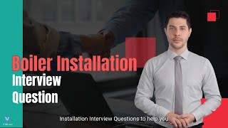 Boiler Installation Interview Question Boiler Interview Questions Of Boilers New Boiler Interview [upl. by Akemihs]