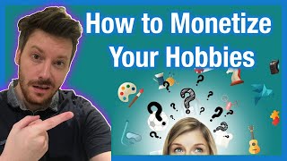 How To Monetize A Hobby [upl. by Sido]