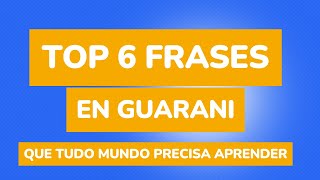 Top 6 frases que tudo mundo deve aprender em guarani [upl. by Nefets136]