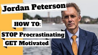 JORDAN PETERSON How to STOP Procrastinating GET Motivated amp ACHIEVE Your GOALS [upl. by Wiedmann51]