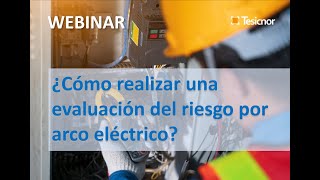 WEBINAR ¿Cómo realizar una evaluación del riesgo por arco eléctrico [upl. by Constancia]