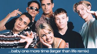 Britney Spears Backstreet Boys  Baby One More Time Larger Than Life Remix [upl. by Nyrtak784]