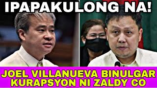 JOEL VILLANUEVA BINULGAR ANG KURAPSYON NI ZALDY CO TAMBAK  TAMBAK NA KASO PWEDI MAKUKULONG [upl. by Lorou]