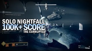 Solo 100000 Score Nightfall  The Corrupted 164733 Points Destiny 2 Forsaken [upl. by Kondon654]