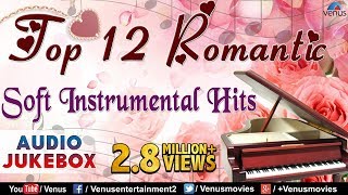 Top 12 Romantic Soft Instrumental  Audio Jukebox [upl. by Onairelav205]