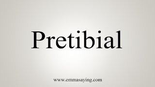 How To Say Pretibial [upl. by Bik571]