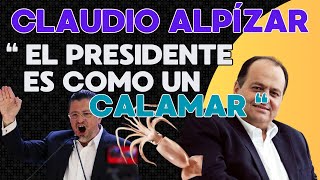 quotEl Presidente es como un CALAMAR quot  Eso dijo Claudio Alpizar  Analista político [upl. by Ailedo]