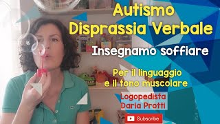 AUTISMO DISPRASSIA VERBALE INSEGNIAMO A SOFFIARE [upl. by Vallie658]