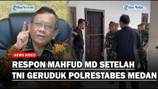 Respon Menko Polhukam Mahfud MD setelah Anggota TNI Geruduk Polrestabes Medan [upl. by Aneetsirhc911]