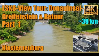 ESK8View Tour Donauinsel  Greifenstein amp Retour  Part 1  4K [upl. by Adnahsar]