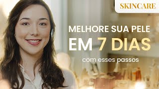 6 PASSOS para MELHORAR a sua PELE em 7 DIAS [upl. by Lehcim]