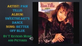 Pam Tillis Better Off Blue [upl. by Alimrahs]