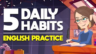 5 Daily Habits English Practice  Tips for Beginners [upl. by Meredeth]