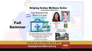 Care amp Case Management  Helping Seniors Wellness Series [upl. by Ramilahs]