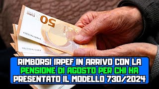 Rimborsi IRPEF in arrivo con la pensione di agosto per chi ha presentato il modello 7302024 [upl. by Yboc]