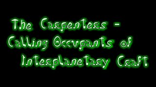 The Carpenters  Calling Occupants Of Interplanetary Craft Lyric Video [upl. by Luht]