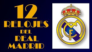 ⚽ 12 RELOJES del REAL MADRID ⚽ [upl. by Beane]