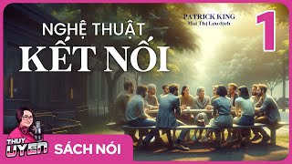 Sách nói Nghệ Thuật Kết Nối  Chương 1 Nói Chuyện Phiếm  Thùy Uyên [upl. by Trevethick317]