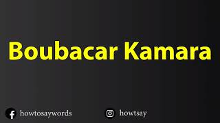 How To Pronounce Boubacar Kamara [upl. by Nai]