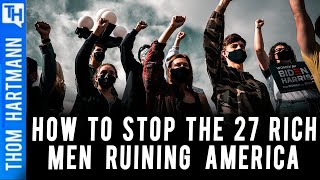 How Do We Stop The 27 Oligarchs Who Run America [upl. by Chastity]