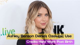 Ashley Benson Sets the Record Straight on Ozempic Rumors [upl. by Eisaj]