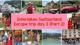 Interlaken Switzerland Day 3 Part 2 [upl. by Ecidnarb]