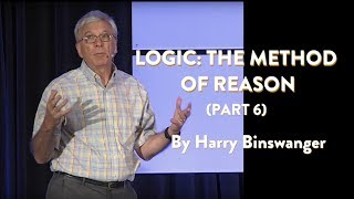 Logic The Method of Reason—part 6 by Harry Binswanger [upl. by Natye]