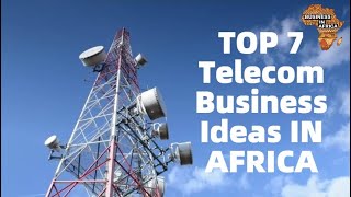 TOP 7 Telecom Business Ideas in Telecommunications Sector IN AFRICA Business Ideas in Africa 2 [upl. by Kano]