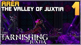 THE TARNISHING OF JUXTIA Gameplay  Area The Valley of Juxtia  PC Part 1 Walkthrough [upl. by Aidroc767]